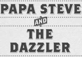 Papa Steve and The Dazzler